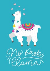 No prob-llama inspirational lettering inscription with hand drawn llama, tassels and hearts. Cute vector alpaca illustration for greeting cards, posters, invitations, textile etc.