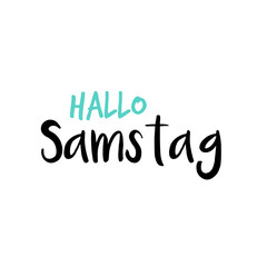 Hello Saturday in German or Hallo Samstag auf Deutsch, White or Weiß