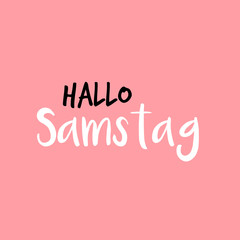 Hello Saturday in German or Hallo Samstag auf Deutsch, Pink or Rosarot
