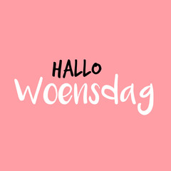Hello Wednesday in Dutch or Hallo Woensdag in het Nederlands, Pink or roze © Rezona