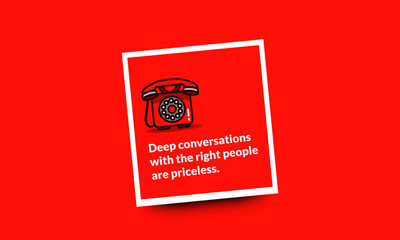 Deep conversations with the right people are priceless. Inspirational Quote Poster Design