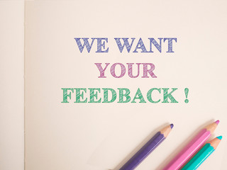 We Want Your Feedback. Words Typography Concept