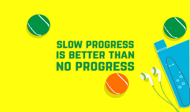 Slow progress is better than no progress. Fitness motivation quotes. Sport concept. Vector illustration EPS. 10