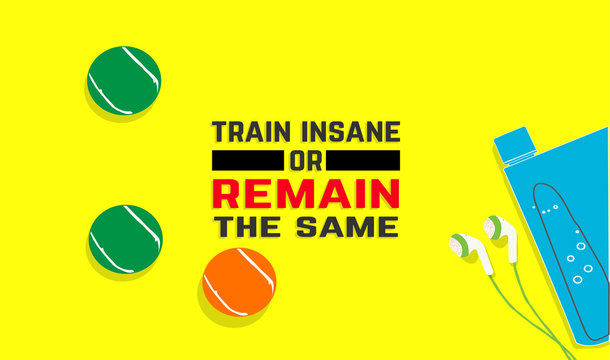 Train insane or remain the same. Fitness motivation quotes. Sport concept. Vector illustration EPS. 10