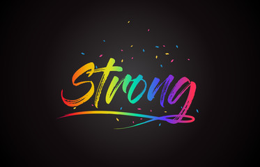 Strong Word Text with Handwritten Rainbow Vibrant Colors and Confetti.