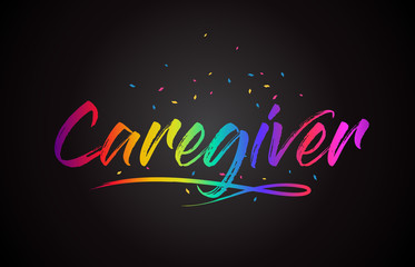 Caregiver Word Text with Handwritten Rainbow Vibrant Colors and Confetti.