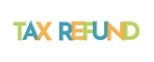 TAX refund word concept