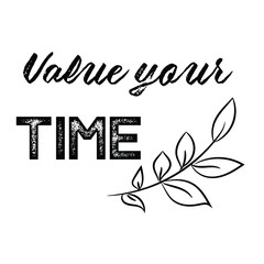 Calligraphy saying for print. Vector Quote. Value Your Time