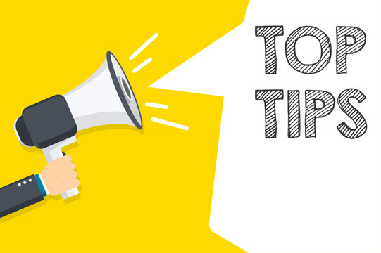 Top Tips speech bubble. Hand holding megaphone with Top Tips text. Hand holding megaphone with open space for your text.