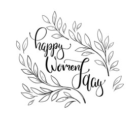 Vector hand lettering illustration. Happy Womens day - calligraphy with floral branches. Design composition with typography. Spring holiday