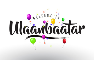 Ulaanbaatar Welcome to Text with Colorful Balloons and Stars Design.