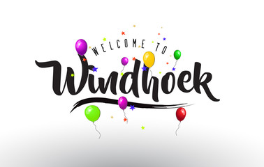 Windhoek Welcome to Text with Colorful Balloons and Stars Design.