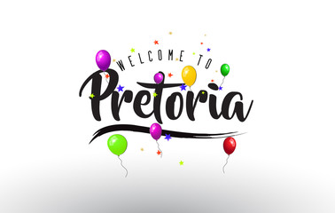 Pretoria Welcome to Text with Colorful Balloons and Stars Design.