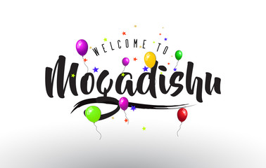 Mogadishu Welcome to Text with Colorful Balloons and Stars Design.