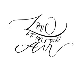 Love in the air hand drawn black lettering. Hand drawn ink illustration.