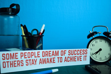 some people dream of success others stay awake to achieve it Planning on Background of Working...