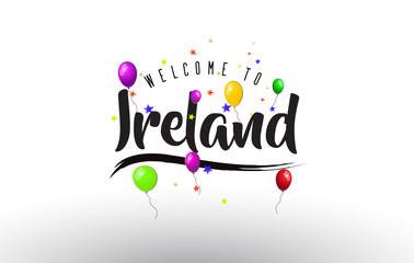 Ireland Welcome to Text with Colorful Balloons and Stars Design.