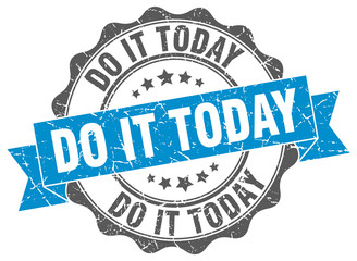 do it today stamp. sign. seal