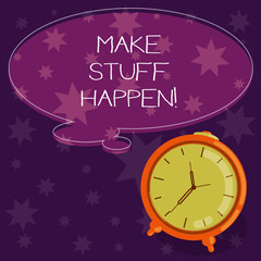 Word writing text Make Stuff Happen. Business concept for if you want something have to make efforts and achieve it Blank Color Thought Speech Bubble with Outline and Alarm Clock photo