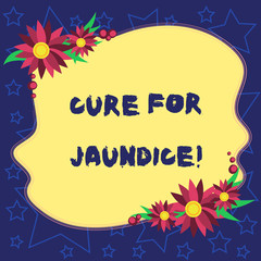 Handwriting text Cure For Jaundice. Concept meaning often disappears on its own within two or three weeks Blank Uneven Color Shape with Flowers Border for Cards Invitation Ads