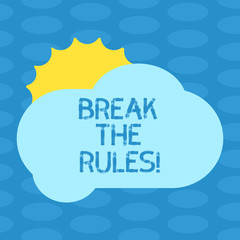 Word writing text Break The Rules. Business concept for Make changes do everything different Rebellion Reform Sun Hiding Shining Behind Blank Fluffy Color Cloud photo for Poster Ads