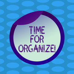 Word writing text Time For Organize. Business concept for make arrangements or preparations for event or activity Bottle Packaging Blank Lid Carton Container Easy to Open Foil Seal Cover