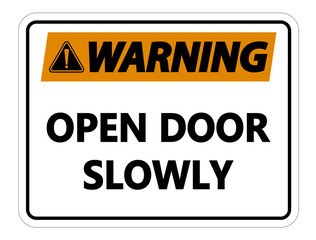 Warning Open Door Slowly Wall Sign on white background