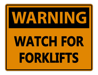 Warning Watch for Forklifts Sign on white background
