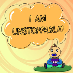Writing note showing I Am Unstoppable. Business photo showcasing incapable of being stopped or destroyed encouraging speech Baby Sitting on Rug with Pacifier Book and Cloud Speech Bubble
