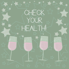 Handwriting text writing Check Your Health. Concept meaning physical examination includes variety of different tests Filled Cocktail Wine Glasses with Scattered Stars as Confetti Stemware
