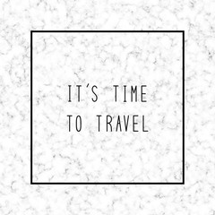 It s time to travel on white and grey marble background