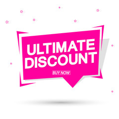 Ultimate discount, sale tag design template, promotion speech bubble banner, app icon, vector illustration