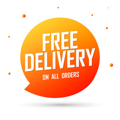 Free Delivery, speech bubble banner design template, on all orders, sale tag, vector illustration