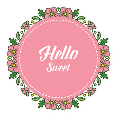 Vector illustration write hello sweet with pink flower frame hand drawn