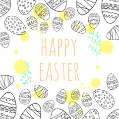 Happy Easter. Hiloday frame with Easter eggs and leaves. Spring holidays. Hand drawn style