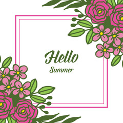 Vector illustration beautiful flower and green leaves frame texture for lettering hello summer hand drawn