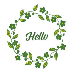 Vector illustration circular green leaf floral frame style for lettering hello hand drawn