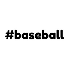 Baseball, hashtag. Word or text for design. Vector