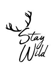 hirsch geweih wildnis design stay wild text logo cool animalisch verrückt bleib crazy freiheit unabhängig selbstständig allein stürmisch impulsiv ungezähmt bändigen