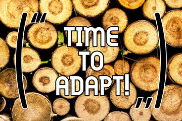 Handwriting text Time To Adapt. Concept meaning Moment to adjust oneself to changes Embrace...