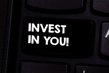 Conceptual hand writing showing Invest In You. Business photo text Take care of yourself buy things for you Motivation Inspire Keyboard key Intention to create computer message idea