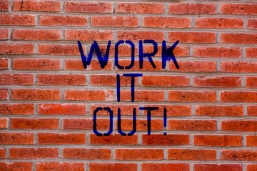 Text sign showing Work It Out. Conceptual photo Planning something in detail brainstorm business teamwork Brick Wall art like Graffiti motivational call written on the wall