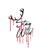 blut graffiti tropfen hirsch geweih wildnis design stay wild text logo cool animalisch verrückt bleib crazy freiheit unabhängig selbstständig allein stürmisch impulsiv ungezähmt bändigen