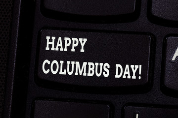 Handwriting text writing Happy Columbus Day. Concept meaning holiday commemorates landing of Christopher in Americas Keyboard key Intention to create computer message pressing keypad idea