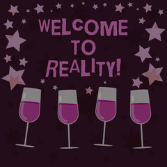 Handwriting text Welcome To Reality. Concept meaning state things they actually exist as opposed idealistic Filled Cocktail Wine Glasses with Scattered Stars as Confetti Stemware