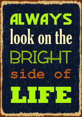 Always look on the bright side of life. Motivational Quote. Vector Poster design