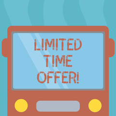 Conceptual hand writing showing Limited Time Offer. Business photo text special item available for clearly defined short period Drawn Flat Front View of Bus with Window Shield Reflecting