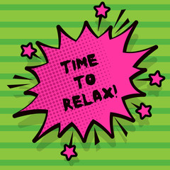 Obraz premium Word writing text Time To Relax. Business concept for Relaxation moment for a break of work or study leisure