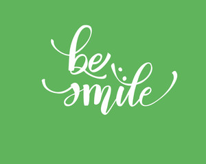 Be smile greating card hand lettering text, brush ink calligraphy, vector type design.