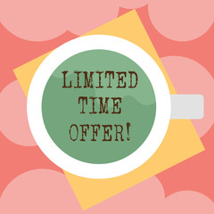 Writing note showing Limited Time Offer. Business photo showcasing special item available for clearly defined short period Top View of Drinking Cup Filled with Beverage on Color Paper photo